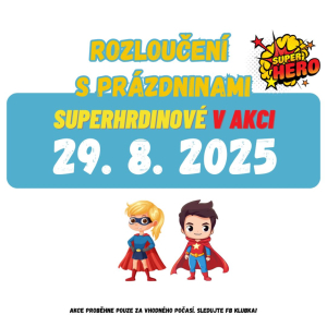 Rozloučení s prázdninami <br> SUPERHRDINOVÉ V AKCI